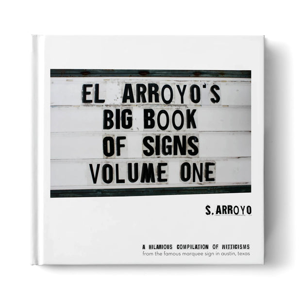 El Arroyo’s Big Book of Signs Volume One